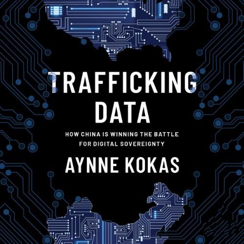 Trafficking Data How China is Winning the Battle for Digital Sovereignty [Audiobook]