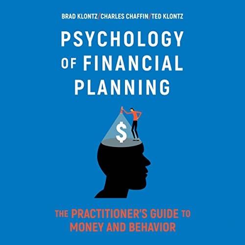 Psychology of Financial Planning The Practitioner's Guide to Money and Behavior [Audiobook]
