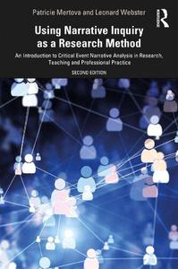 Using Narrative Inquiry as a Research Method An Introduction to Critical Event Narrative Analysis in Research, Teaching and Pr