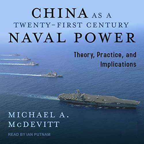 China as a Twenty-First-Century Naval Power Theory Practice and Implications [Audiobook]