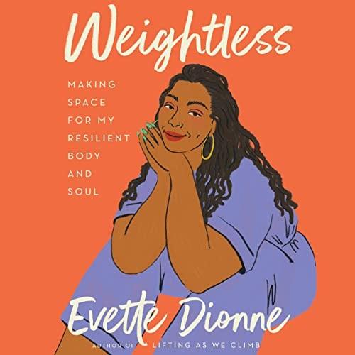 Weightless Making Space for My Resilient Body and Soul [Audiobook]