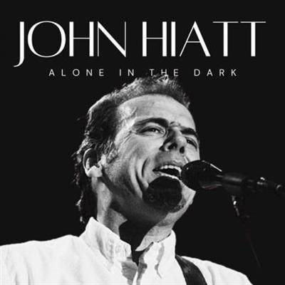 John Hiatt – Alone In The Dark (2022)