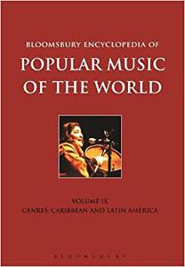 Bloomsbury Encyclopedia of Popular Music of the World Genres Caribbean and Latin America