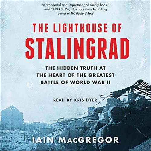 The Lighthouse of Stalingrad The Epic Siege at the Heart of the Greatest Battle of World War II [Audiobook]