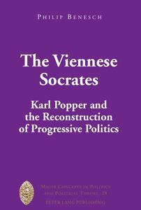 The Viennese Socrates Karl Popper and the Reconstruction of Progressive Politics