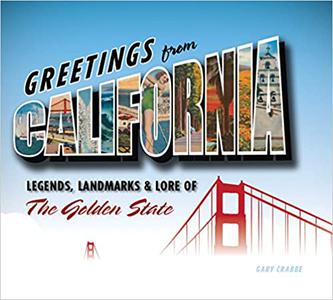 Greetings from California Legends, Landmarks & Lore of the Golden State