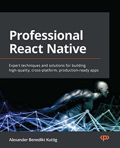 Professional React Native Expert techniques and solutions for building high-quality, cross-platform, production-ready 