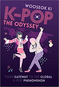 K-Pop The Odyssey Your Gateway to the Global K-Pop Phenomenon