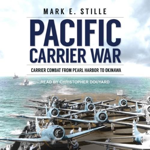 Pacific Carrier War Carrier Combat from Pearl Harbor to Okinawa [Audiobook]