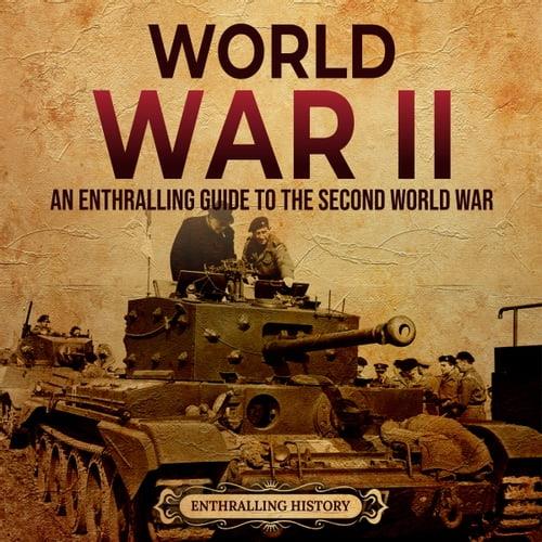 World War II An Enthralling Guide to the Second World War [Audiobook]
