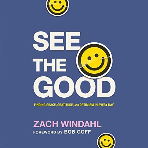 See the Good Finding Grace, Gratitude, and Optimism in Every Day [Audiobook]