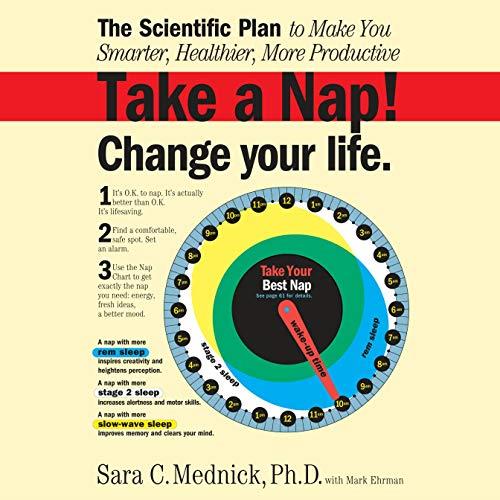 Take a Nap! Change Your Life. The Scientific Plan to Make You Smarter, Healthier, More Productive [Audiobook]