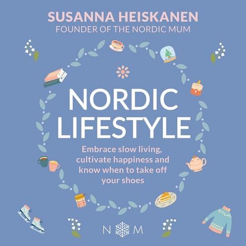 Nordic Lifestyle Embrace Slow Living, Cultivate Happiness and Know When to Take Off Your Shoes [Audiobook]