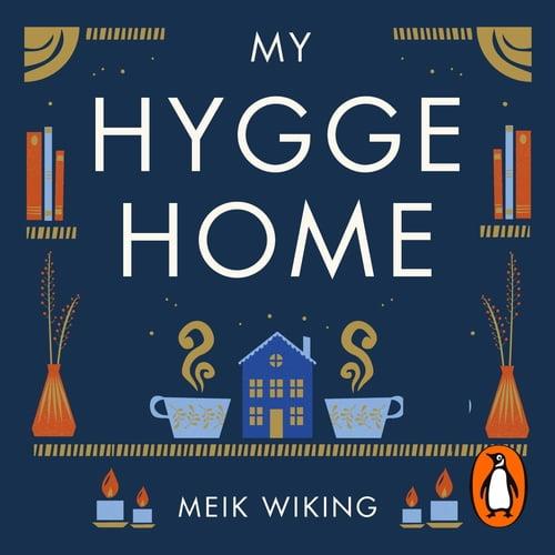 My Hygge Home How to Make Home Your Happy Place [Audiobook]