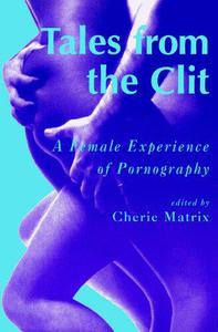 Tales from the Clit A Female Experience of Pornography