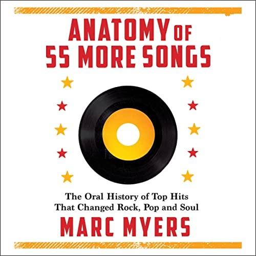 Anatomy of 55 More Songs The Oral History of Top Hits That Changed Rock, Pop and Soul [Audiobook]