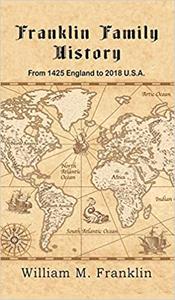 Franklin Family History From 1425 England to 2018 U.S.A