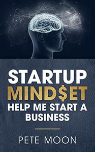 STARTUP MINDSET Help Me Start a Business