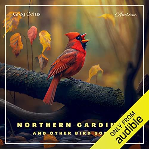 Northern Cardinal and Other Bird Songs Nature Sounds for Relaxation [Audiobook]