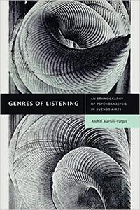 Genres of Listening An Ethnography of Psychoanalysis in Buenos Aires