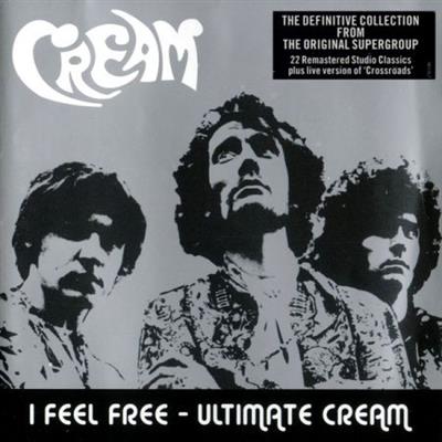 Cream - I Feel Free Ultimate Cream (2005) FLAC