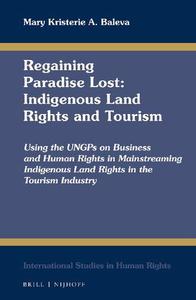 Regaining paradise lost  indigenous land rights and tourism, using the UNGPS on business and human rights in mainstreaming ind