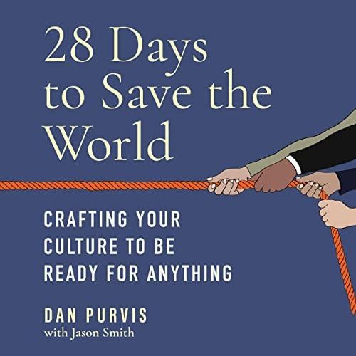 28 Days to Save the World Crafting Your Culture to Be Ready for Anything [Audiobook]
