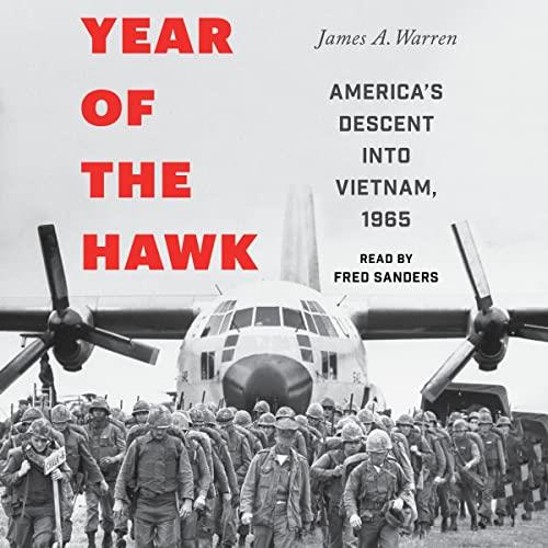 Year of the Hawk America's Descent into Vietnam, 1965 [Audiobook]