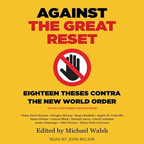 Against the Great Reset Eighteen Theses Contra the New World Order [Audiobook]