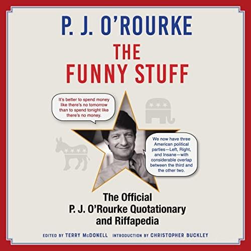The Funny Stuff The Official P. J. O'Rourke Quotationary and Riffapedia [Audiobook]