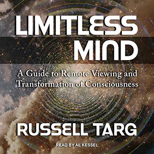 Limitless Mind A Guide to Remote Viewing and Transformation of Consciousness [Audiobook]