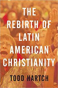 The Rebirth of Latin American Christianity