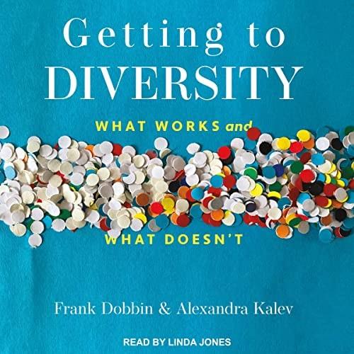 Getting to Diversity What Works and What Doesn't [Audiobook]