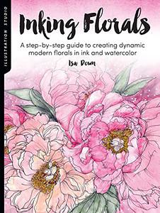 Illustration Studio Inking Florals A step-by-step guide to creating dynamic modern florals in ink and watercolor