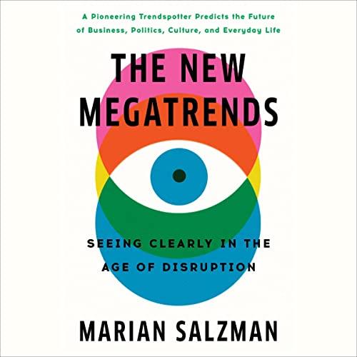 The New Megatrends Seeing Clearly in the Age of Disruption [Audiobook]
