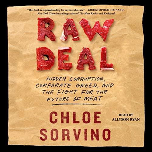 Raw Deal Hidden Corruption, Corporate Greed, and the Fight for the Future of Meat [Audiobook]