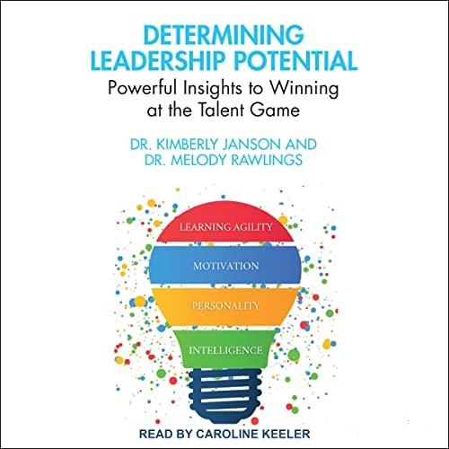 Determining Leadership Potential Powerful Insights to Winning at the Talent Game [Audiobook]