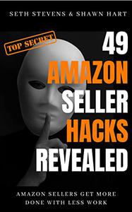 49 Amazon Seller Hacks Revealed Amazon sellers get more done with less work
