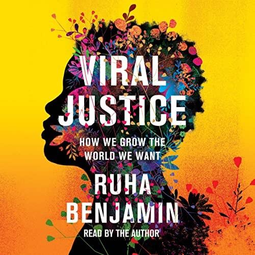 Viral Justice How We Grow the World We Want [Audiobook]