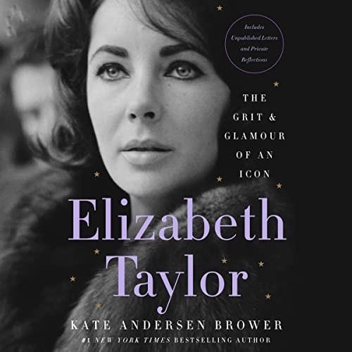 Elizabeth Taylor The Grit & Glamour of an Icon [Audiobook]