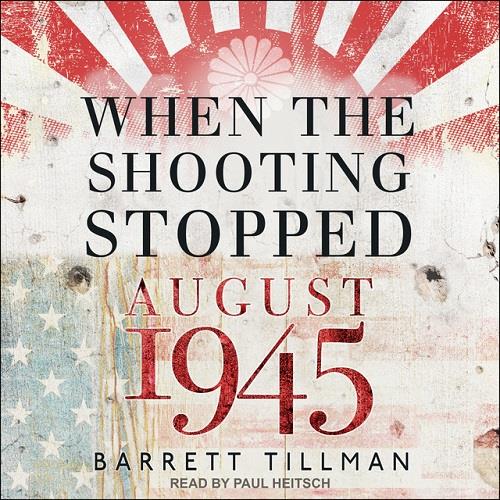 When the Shooting Stopped Aug-45 [Audiobook]