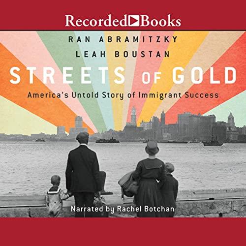 Streets of Gold America's Untold Story of Immigrant Success [Audiobook]