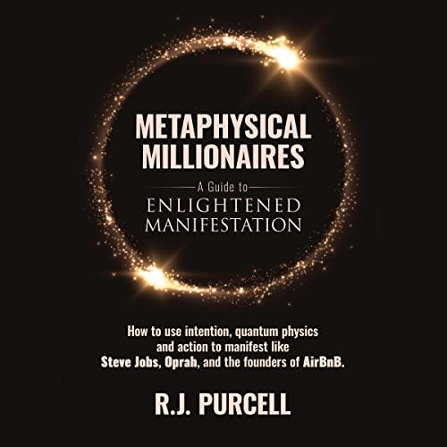 Metaphysical Millionaires A Guide to Enlightened Manifestation [Audiobook]