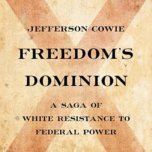 Freedom's Dominion A Saga of White Resistance to Federal Power [Audiobook]