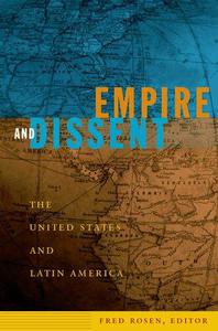 Empire and Dissent The United States and Latin America