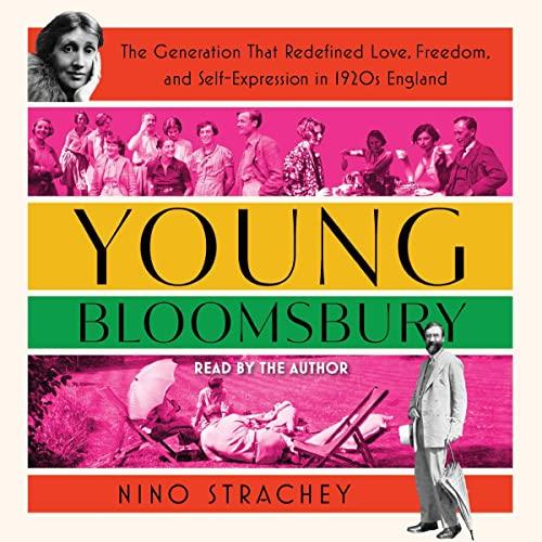Young Bloomsbury The Generation That Redefined Love, Freedom, and Self-Expression in 1920s England [Audiobook]