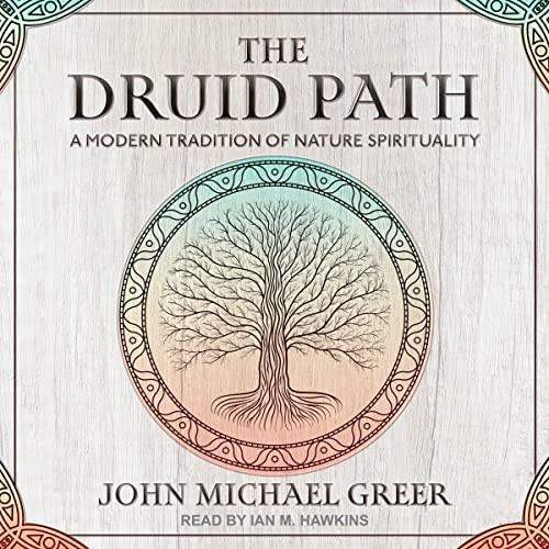 The Druid Path A Modern Tradition of Nature Spirituality [Audiobook]