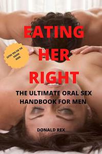 Eating her Right The ultimate Oral Sex