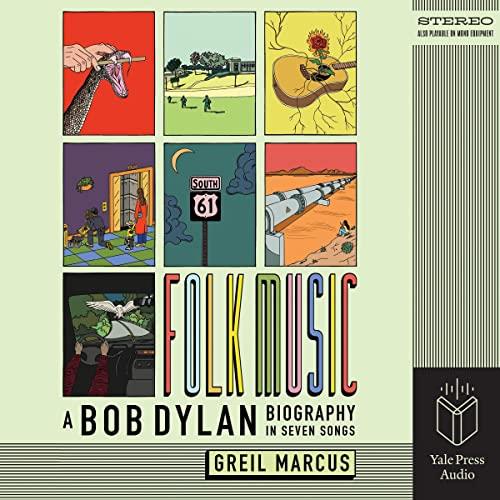 Folk Music A Bob Dylan Biography in Seven Songs [Audiobook]