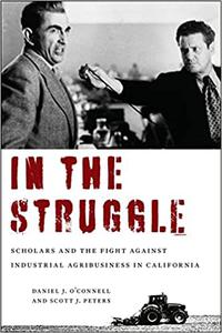 In the Struggle Scholars and the Fight against Industrial Agribusiness in California